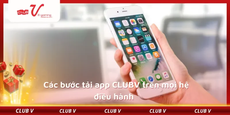 Các bước tải app CLUBV trên mọi hệ điều hành