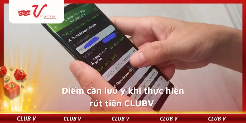 Điểm cần lưu ý khi thực hiện rút tiền CLUBV